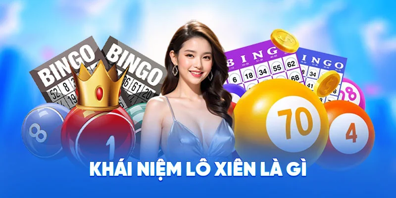 Khái niệm lô xiên là gì